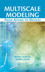 Multiscale Modeling : From Atoms to Devices - PEDRO DEROSA TAHIR CAGIN