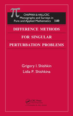 Difference Methods for Singular Perturbation Problems : Monographs and Surveys in Pure and Applied Mathematics - Grigory I. Shishkin