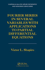 Fourier Series in Several Variables with Applications to Partial Differential Equations - Victor Shapiro