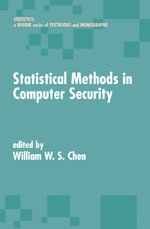 Statistical Methods in Computer Security : Statistics: A Series of Textbooks and Monographs - William W. S. Chen