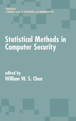 Statistical Methods in Computer Security : Statistics: A Series of Textbooks and Monographs - William W. S. Chen