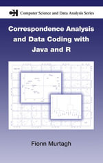 Correspondence Analysis and Data Coding with Java and R : Chapman & Hall/CRC Computer Science & Data Analysis - Fionn Murtagh