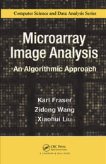 Microarray Image Analysis : An Algorithmic Approach - Karl Fraser