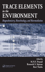Trace Elements in the Environment : Biogeochemistry, Biotechnology, and Bioremediation - M.N.V. Prasad