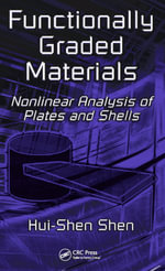 Functionally Graded Materials : Nonlinear Analysis of Plates and Shells - Hui-Shen Shen