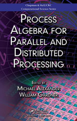 Process Algebra for Parallel and Distributed Processing - Michael Alexander