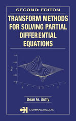 Transform Methods for Solving Partial Differential Equations : Symbolic & Numeric Computation - Dean G. Duffy