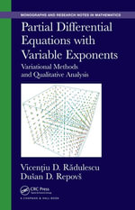 Partial Differential Equations with Variable Exponents : Variational Methods and Qualitative Analysis - Vicentiu D. Radulescu