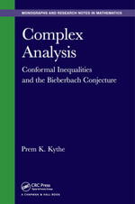 Complex Analysis : Conformal Inequalities and the Bieberbach Conjecture - Prem K. Kythe