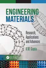 Engineering Materials : Research, Applications and Advances - K.M. Gupta