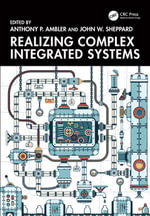 Realizing Complex Integrated Systems - Anthony P. Ambler