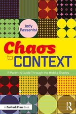 Chaos to Context : A Parent's Guide Through the Middle Grades - Jody Passanisi