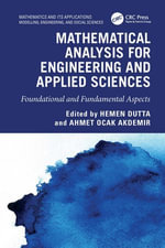 Mathematical Analysis for Engineering and Applied Sciences : Foundational and Fundamental Aspects - Hemen Dutta