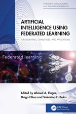 Artificial Intelligence Using Federated Learning : Fundamentals, Challenges, and Applications - Ahmed A. Elngar