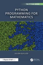 Python Programming for Mathematics : Chapman & Hall/CRC The Python Series - Julien Guillod