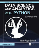 Data Science and Analytics with Python : Chapman & Hall/CRC Data Mining and Knowledge Discovery Series - Jesus Rogel-Salazar