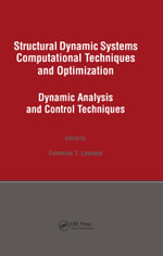 Structural Dynamic Systems Computational Techniques and Optimization : Dynamic Analysis and Control Techniques - Cornelius T. Leondes