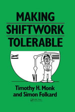 Making Shiftwork Tolerable - Timothy H. Monk