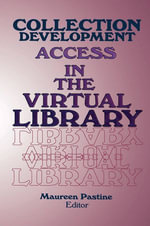 Collection Development : Access in the Virtual Library - Maureen Pastine