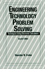 Engineering Technology Problem Solving : Techniques Using Electronic Calculators, Second Edition - Houston N. Irvine