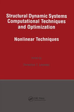 Structural Dynamic Systems Computational Techniques and Optimization : Nonlinear Techniques - Cornelius T. Leondes