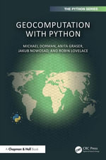 Geocomputation with Python : Chapman & Hall/CRC The Python Series - Michael Dorman