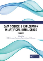 Data Science & Exploration in Artificial Intelligence : Proceedings of the First International Conference On Data Science & Exploration in Artificial Intelligence (CODE-AI 2024) Bangalore, India, 3rd- 4th July, 2024 (Volume 1) - Gururaj H L