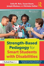Strength-Based Pedagogy for Smart Students with Disabilities : Using Interest-based Strategies for Academic and Personal Success - Sally M. Reis