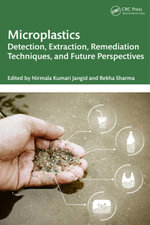 Microplastics : Detection, Extraction, Remediation Techniques, and Future Perspectives - Nirmala Kumari Jangid