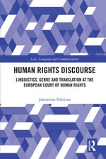 Human Rights Discourse : Linguistics, Genre and Translation at the European Court of Human Rights - Jekaterina Nikitina