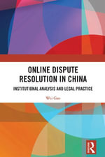 Online Dispute Resolution in China : Institutional Analysis and Legal Practice - Wei Gao