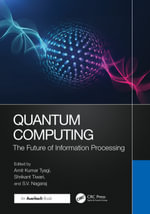 Quantum Computing : The Future of Information Processing - Amit Kumar Tyagi