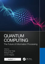 Quantum Computing : The Future of Information Processing - Amit Kumar Tyagi
