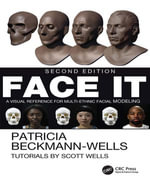 Face It : A Visual Reference for Multi-Ethnic Facial Modeling - Patricia Beckmann-Wells