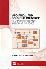 Mechanical and Solid-Fluid Operations : Characteristics and Handling of Solids - Subrata Kumar Majumder