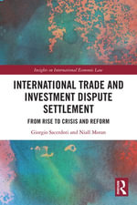 International Trade and Investment Dispute Settlement : From Rise to Crisis and Reform - Giorgio Sacerdoti
