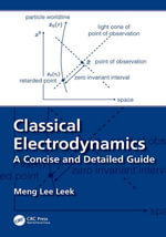 Classical Electrodynamics : A Concise and Detailed Guide - Meng Lee Leek