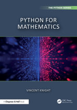 Python for Mathematics : Chapman & Hall/CRC The Python Series - Vincent Knight
