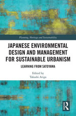 Japanese Environmental Design and Management for Sustainable Urbanism : Learning from Satoyama - Takashi Ariga
