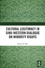 Cultural Legitimacy in Sino-Western Dialogue on Minority Rights - Hanna H. Wei