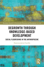 Degrowth through Knowledge-Based Development : Social Flourishing in the Anthropocene - Francisco Javier Carrillo