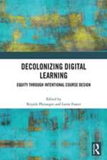 Decolonizing Digital Learning : Equity Through intentional Course Design - Krystle Phirangee