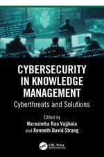 Cybersecurity in Knowledge Management : Cyberthreats and Solutions - Narasimha Rao Vajjhala