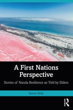 A First Nations Perspective : Stories of Nanda Resilience as Told by Elders - Steven Kelly