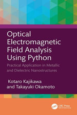 Optical Electromagnetic Field Analysis Using Python : Practical Application in Metallic and Dielectric Nanostructures - Kotaro Kajikawa