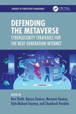 Defending the Metaverse : Cybersecurity Strategies for the Next Generation Internet - Ravi Sheth