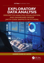 Exploratory Data Analysis : Descriptive Analysis, Visualization, and Dashboard Design (with Code Snippets in Python) - Leandro Nunes de Castro