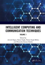 Intelligent Computing and Communication Techniques : Proceedings of the International Conference on Intelligent Computing and Communication Techniques (ICICCT 2024), New Delhi, India, 28-29 June, 2024 (Volume 1) - Arvind Dagur