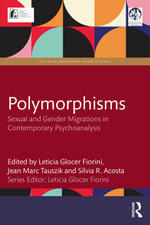 Polymorphisms : Sexual and Gender Migrations in Contemporary Psychoanalysis - Leticia Glocer Fiorini