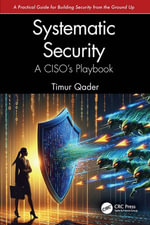 Systematic Security : A CISO's Playbook - Timur Qader